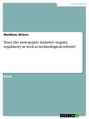cover image of Does the newspaper industry require regulatory as well as technological reform?